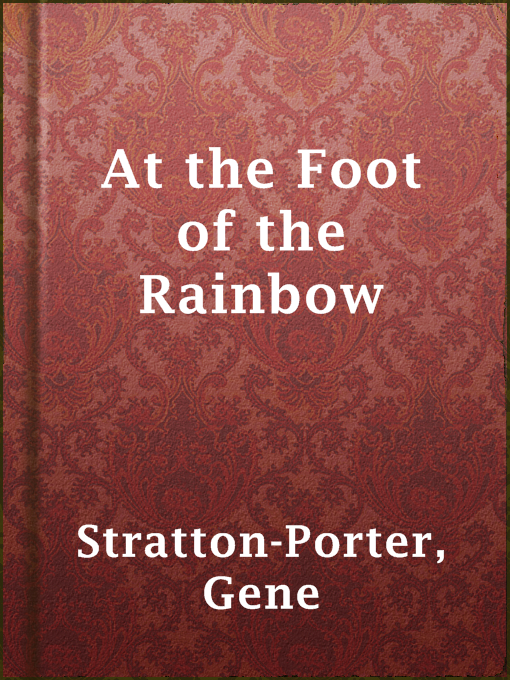 Title details for At the Foot of the Rainbow by Gene Stratton-Porter - Wait list